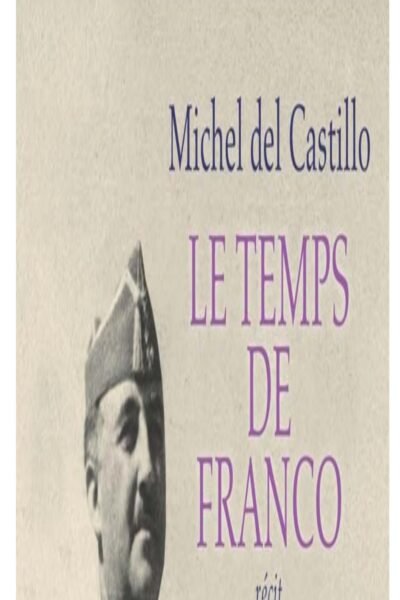 Le temps de Franco – Michel del Castillo – 1985