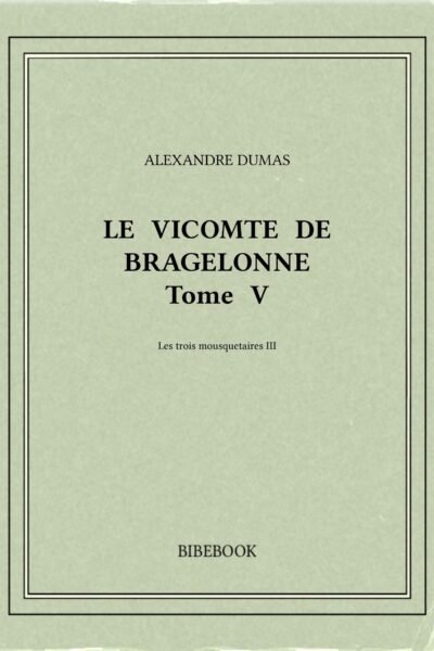 Le vicompte de bragelone 5 – Alexandre Dumas – 2003