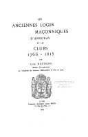 Les anciennes loges maçonniques d’Annonay et les clubs, 1766-1815 – Léon Rostaing – 1987