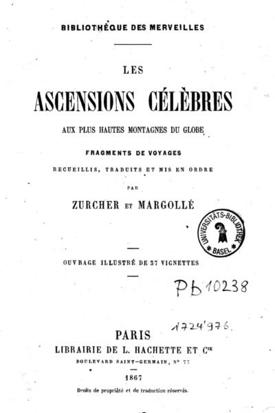 Les ascensions célèbres aux plus hautes montagnes du globe – Frédéric Zurcher, Margollé – 1869