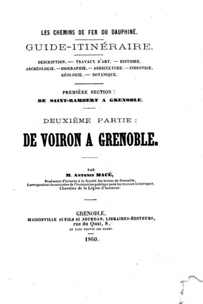 Les Chemins de Fer du Dauphiné. Guide Itinéraire. Description. Travaux d’art. Histoire, etc – Antonin Macé – 1860