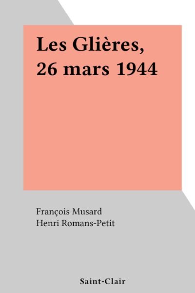 Les Glières, 26 mars 1944 – François Musard – 1979