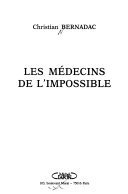 Les médecins de l’impossible – Christian Bernadac – 2022