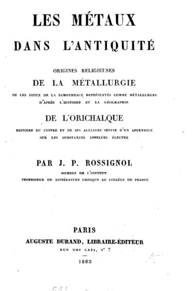 LES METAUX DANS L’ANTIQUITE  – PAR J. P. ROSSIGNOL – 1863