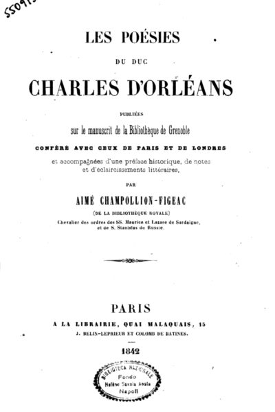 Les Poésies du duc Charles d&rsquo;Orléans, publiées sur le manuscrit de la bibliothèque de Grenoble, conféré avec ceux de Paris et de Londres, et accompagnées d&rsquo;une préface historique, de notes et d&rsquo;éclaircissements littéraires, par Aimé Champollion-Figeac – Aimé Louis CHAMPOLLION-FIGEAC – 1814