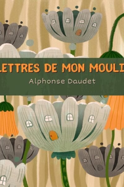 Lettres de mon Moulin – Alphonse Daudet – 1982