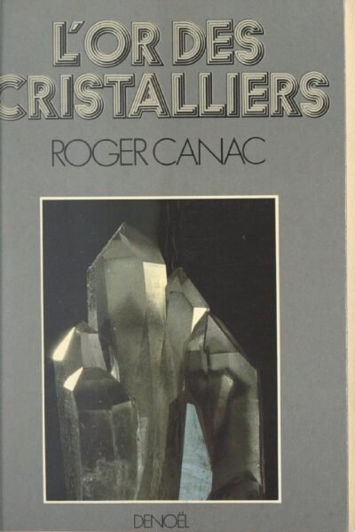 L’or des cristalliers – Roger Canac – 2004