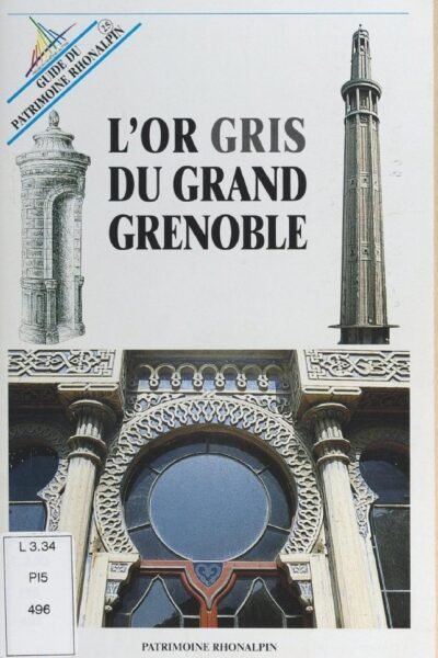 L’or gris du grand Grenoble – Anne Cayol-Gerin, Christiane Guichard, Brigitte Riboreau – 2009