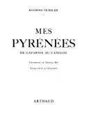 Mes Pyrénées de Gavarnie au Canigou – Raymond Escholier – 1977