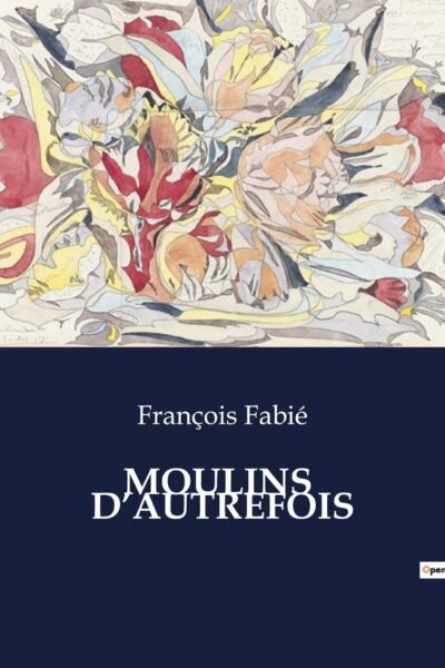 MOULINS D’AUTREFOIS – François Fabié – 1952