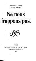 Ne nous frappons pas – Alphonse Allais – 1937