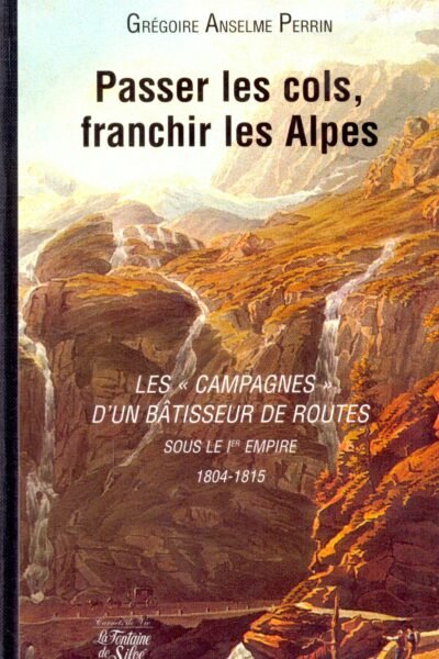 Passer les cols, franchir les Alpes – Grégoire Anselme Perrin – 2001