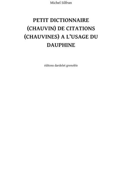 Petit dictionnaire (chauvin) de citations (chauvines) à l’usage du Dauphiné – Michel Silfran – 1952