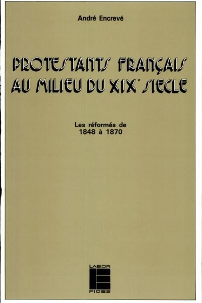 Protestants français au milieu du XIXe siècle – André Encrevé – 1974