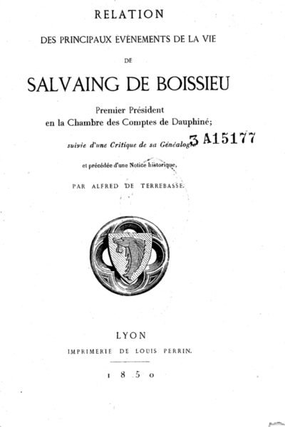 Relation des principaux événements de la vie de Salvaing de Boissieu, premier président en la Chambre des comptes de Dauphiné – Denis de Salvaing de Boissieu – 1850