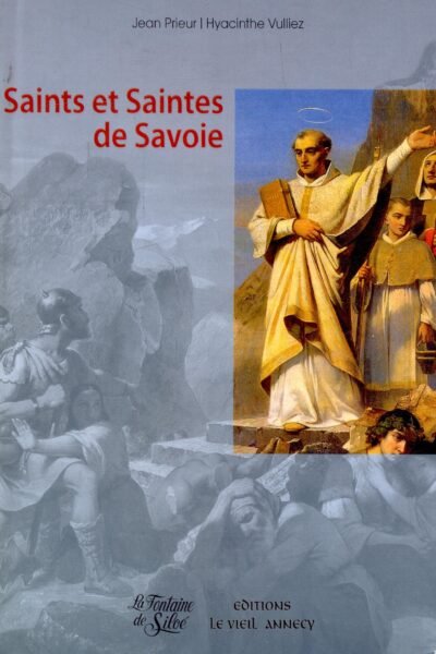 Saints et saintes de Savoie – Jean Prieur, Hyacinthe Vulliez – 1985