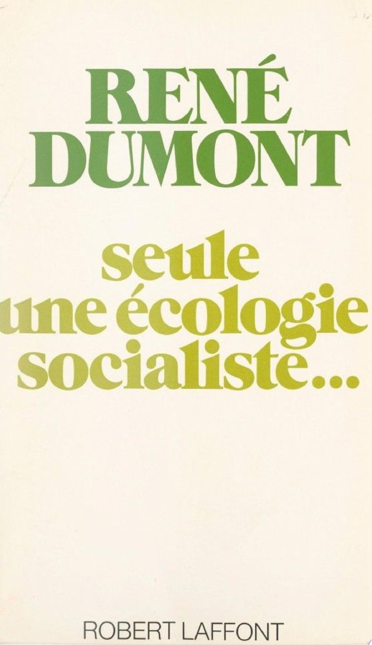 Seule une écologie socialiste... - René Dumont - 1977