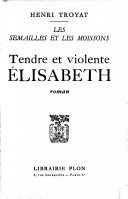 Tendre et violente Élisabeth – Henri Troyat – 1995