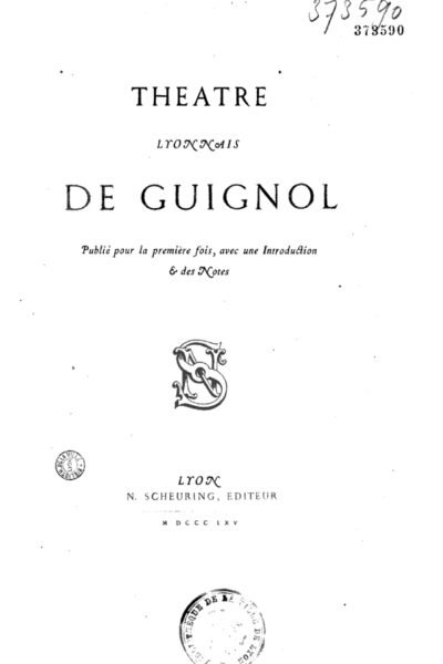 Théâtre lyonnais de Guignol – Laurent Mourguet, Victor-Napoléon Vuillerme-Dunand, Louis Mourguet, Jacques Mourguet, Louis Josserand – 1890