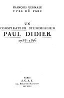 Un conspirateur stendhalien Paul Didier, 1758-1816 – François Vermale, Yves Du Parc – 1817