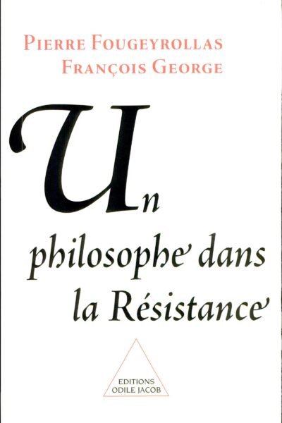 Un philosophe dans la Résistance – Pierre Fougeyrollas, François George – 1952