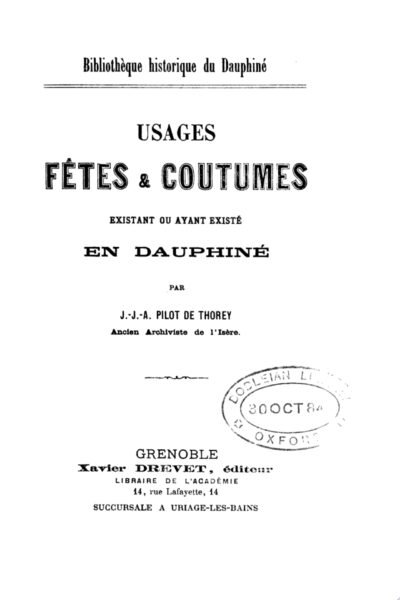 Usages, fêtes et coutumes existant ou ayant existé en Dauphiné – Jean Joseph A. Pilot-Dethorey – 1907