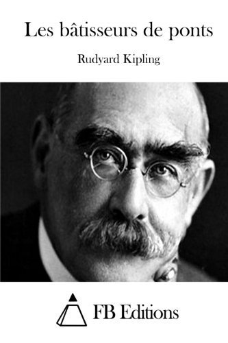 Les Batisseurs de Ponts – Rudyard Kipling