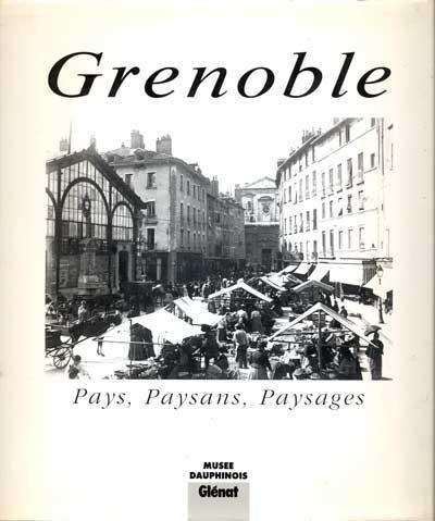 Grenoble : Pays, Paysans, Paysages – MUSEE DAUPHINOIS  – BONNEFOY/BOSSO/DUCLOS/LEONARDON – 1991