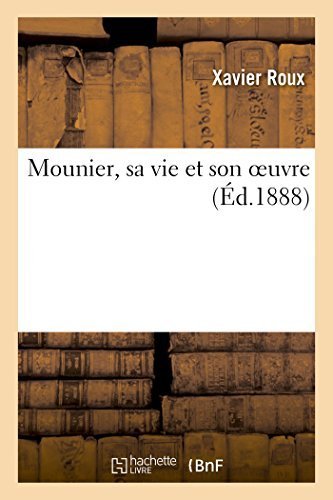 Mounier, Sa Vie Et Son Oeuvre – Roux-X – 1888