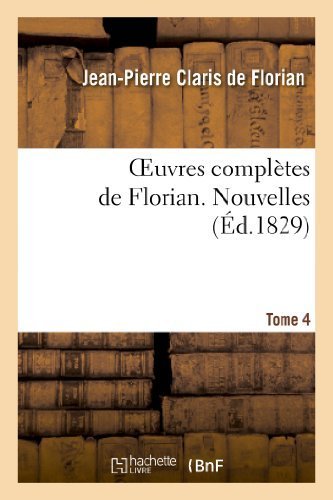 Oeuvres Completes de Florian. 4 Nouvelles – Jean-Pierre Claris De Florian, De Florian-J-P – 1801