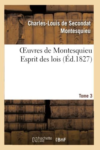 Oeuvres de Montesquieu. T3 Esprit Des Lois – Charles-Louis Secondat De Montesquieu, De Montesquieu-C L – 1750