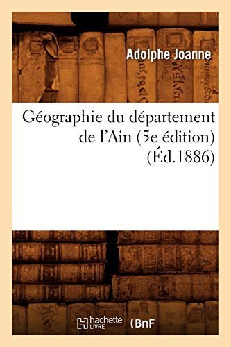 Geographie Du Departement de L’Ain (5e Edition) (Ed.1886) – Adolphe Laurent Joanne – 1899