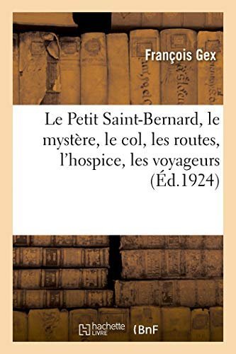 LE PETIT SAINT-BERNARD, LE MYST RE, LE COL, LES ROUTES, L’HOSPICE, LES VOYAGEURS. – GEX-F. – 1976