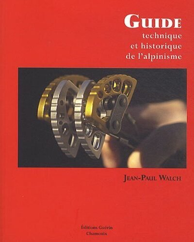 Guide technique et historique de l’alpinisme – Jean-Paul Walch – 1933