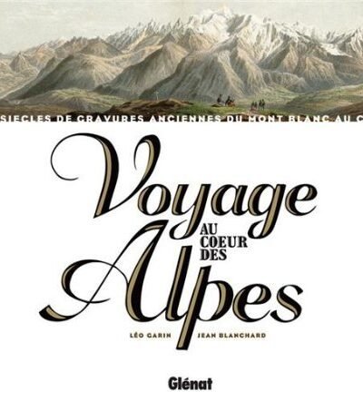 Voyage au coeur des Alpes – Jean Blanchard, Léo Garin – 2007