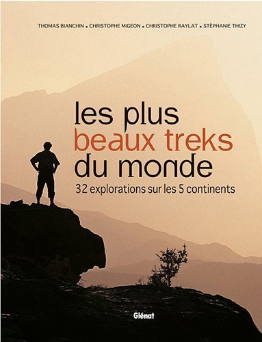 Les plus beaux treks du monde – Thomas Bianchin, Christophe Migeon – 2008