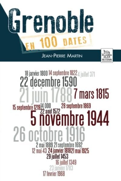 Grenoble en 100 dates – Jean-Pierre Martin (historien militaire.) – 1974