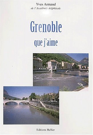 Grenoble que j’aime – Yves Armand