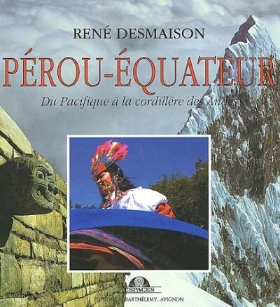 Pérou Équateur – René Desmaison – 2022