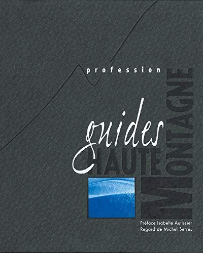 Profession guides de haute montagne – Syndicat national des guides de montagne – 2008