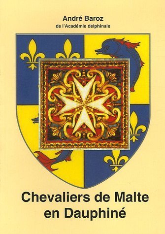 Chevaliers de Malte en Dauphiné – André Baroz – 2016