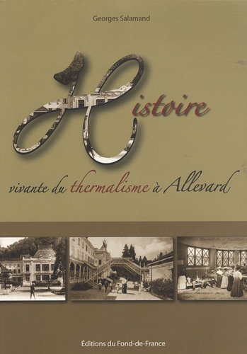 Histoire vivante du thermalisme à Allevard – Georges Salamand – 1989
