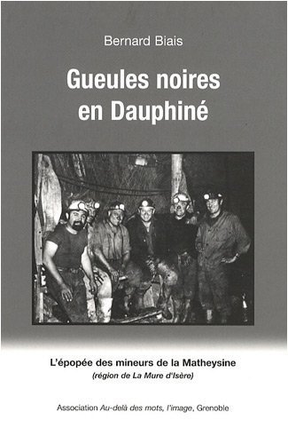 Gueules noires en Dauphiné – Bernard Biais – 1970