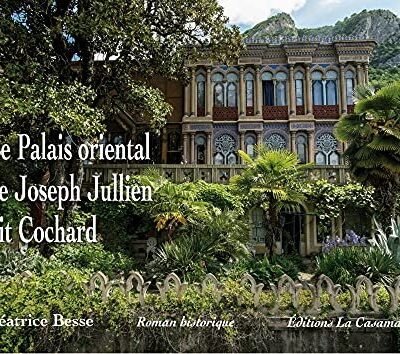 Le palais oriental de Joseph Jullien dit Cochard – Béatrice Besse – 1988