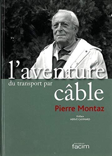 L’ aventure du transport par câble – Pierre Montaz – 1997