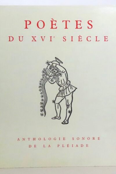 Poètes du XVI ième siècle – Anthologie sonore de la Pléiade – MAROT/RONSARD/SCEVE – 1961