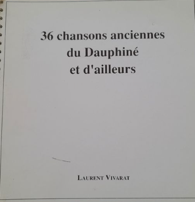 36 chansons anciennes du Dauphiné et d’ailleurs – VIVARAT Laurent – 1991