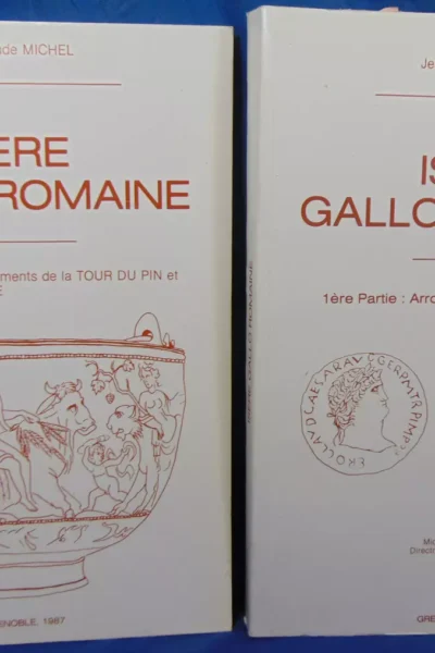 Isère gallo romaine – 2ème partie : Arrondissements de la Tour du Pin et de Vienne – MICHEL Jean-Claude – 1987