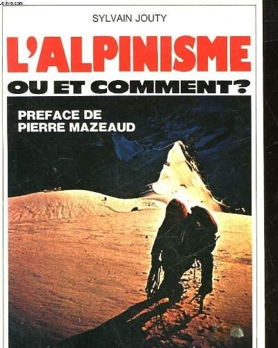 L’alpinisme ou et comment ? – JOUTY Sylvain – 1977