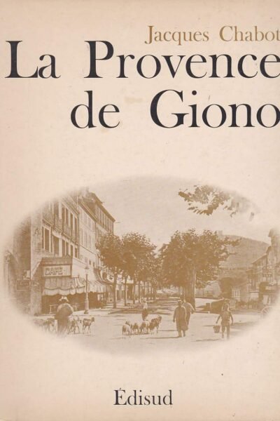 La Provence de Giono – Jacques Chabot – 1911